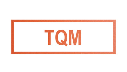TQM, Total Quality Management. stamp with rough texture, rectangular frame.