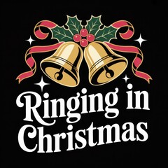Christmas Bells with Holly and Ringing in Christmas Text