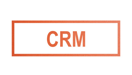 CRM, Customer Relationship Management. stamp with rough texture, rectangular frame.