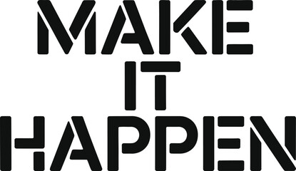 Make it happen motivational quote text isolated on transparent background