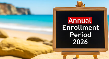 Annual enrollment period 2026 text on a blackboard at the beach