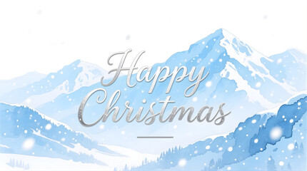  Watercolor winter mountain scene, pale blue peaks fading into a soft white sky, gentle snowfall texture, “Happy Christmas” in graceful silver cursive — peaceful and majestic.