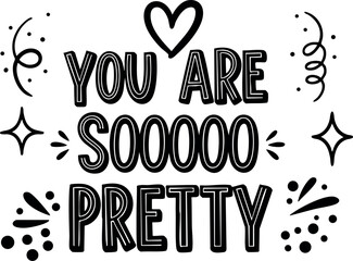 Naklejka premium Positive motivation quote you are so pretty with heart and star decorations vector design illustration