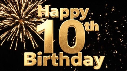 Golden Happy 10th Birthday Celebration With Bright Fireworks Exploding in Night Sky Creating Festive Party Atmosphere Sparkling Anniversary Greeting Animation Scene
