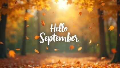 Golden autumn leaves fall gently in a park forest. Sunlight streams through trees, illuminating the path. Text reads Hello September, welcoming the fall season.