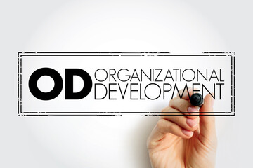 OD - Organizational Development is the study and implementation of practices, systems, and techniques that affect organizational change, acronym stamp concept background