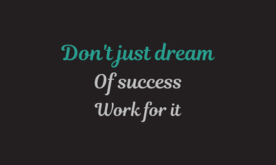 Don’t just dream of success work for it - motivational Quote T Shirt Design-inspirational quote.motivational typography t shirt design. inspirational quotes t shirt design.positive quote design