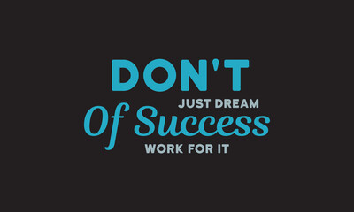 Don’t just dream of success work for it - motivational Quote T Shirt Design-inspirational quote.motivational typography t shirt design. inspirational quotes t shirt design.positive quote design