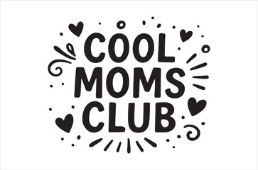 Black and white illustration displaying the text cool moms club with decorative elements