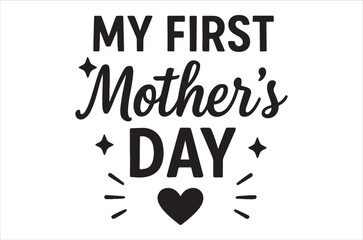 A heartfelt my first mother s day graphic with decorative elements