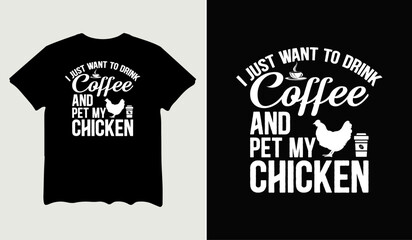 I just want to drink coffee and pet my chicken t-shirt design for t-shirt quotes or poster svg printable cut file