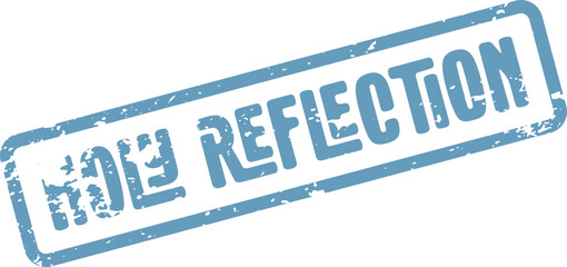 Distressed blue rubber stamp impression of the words holy reflection for contemplation themes
