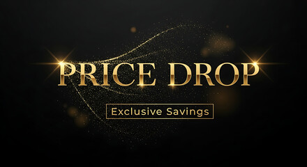 Price drop exclusive savings promotion with golden text and sparkling particles on a black background, perfect for advertising campaigns and seasonal sales events