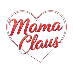 Mama Claus Christmas typography with heart shape around text, elegant script style, festive red holiday vector on white background