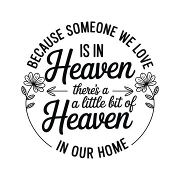 Because someone we love is in heaven there's a little bit of heaven in our home memorial quote