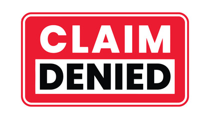 A red and white sign with the words CLAIM DENIED