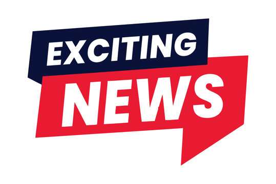 Bold graphic reads EXCITING NEWS in a dynamic, modern design.