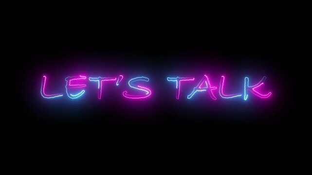 Let's Talk text font with neon sign. Luminous and shimmering haze inside the letters of the text Let's Talk.