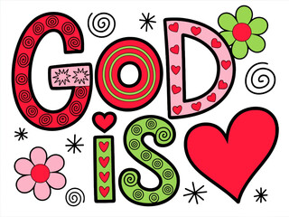 The words "GOD IS" are decorated with patterns, hearts, and flowers.