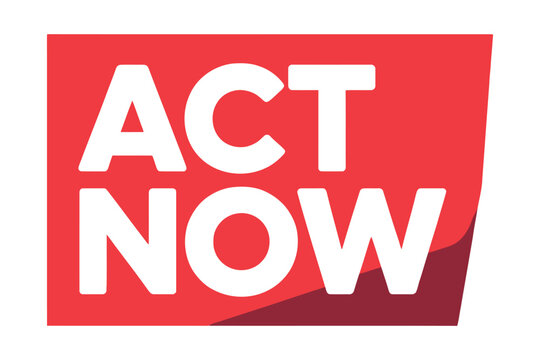 The words ACT NOW are displayed in white text on a red background.
