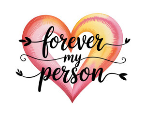 Watercolor Love Quote: "Forever My Person" Script on a Hand-Painted Pink and Yellow Heart