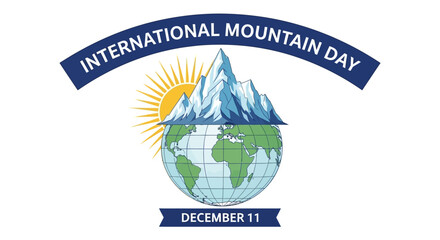 International Mountain Day Celebrate the Mountains with Earth Globe and Snow Capped Peak