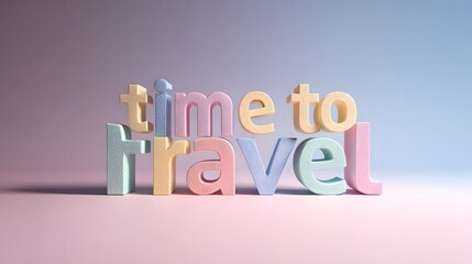 Three dimensional colorful letters spell out a phrase encouraging departure and exploration