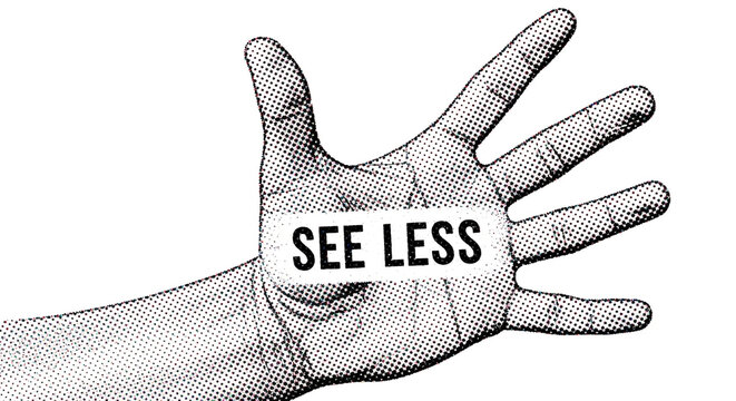 Empowering message on open hand 'See Less' invites contemplation and mindful choices for a focused, less cluttered life