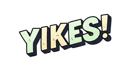 Yikes exclamation in bold letters comic style white background.