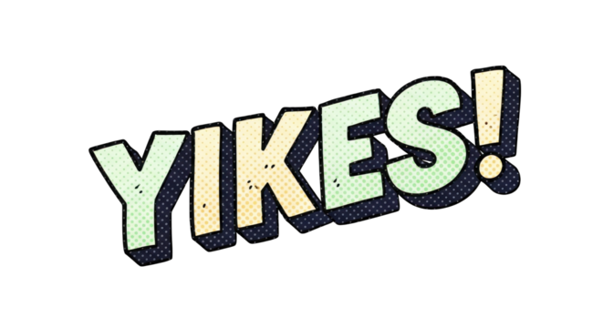Yikes exclamation in bold letters comic style white background.
