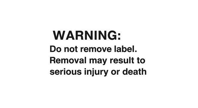 Warning label: Do not remove removal may result in serious injury or death.
