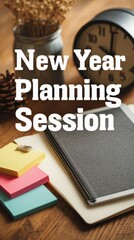 Goal Setting 2026, cozy flat lay of new year planning session with notebook, post-it notes and desk clock, showcasing intentional planning, productivity tools and clarity-driven mindset for year-start