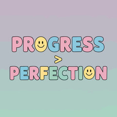 Progress over perfection motivational message with smiley faces, pastel colors.