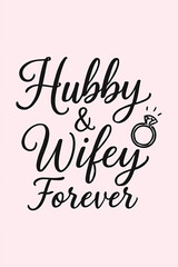 Obraz premium Hubby & Wifey Forever romantic script design, featuring a beautiful diamond ring on a soft pink background. Ideal for couples, wedding gifts, anniversaries, and Valentine's Day. Celebrate en