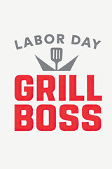 Obraz premium Labor Day Grill Boss T-Shirt Design with a Regal Spatula Crown Icon, Perfect for BBQ Enthusiasts Celebrating the Holiday, the Ultimate Grilling King Master Chef Gift Idea for Dad or Husband