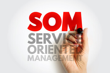 SOM SERVICE ORIENTED MANAGEMENT phrase written by hand, business structure and organization leadership idea emphasizing service focus, management, and professional efficiency