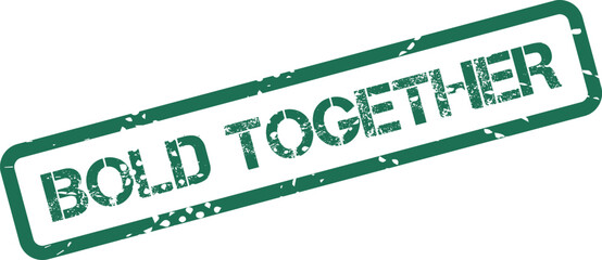 Green grunge rubber stamp impression displaying the words BOLD TOGETHER for unity messaging