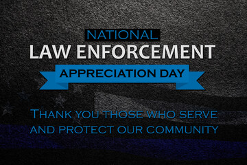 Law enforcement appreciation day is observed every year on January 9. Inscription on black textured background with transparent American flag.