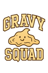 Gravy Squad Funny Foodie Team Apparel Design with Cute Smiling Cartoon Gravy Blob Mascot – Ideal for Thanksgiving, Holiday Feasts, Comfort Food Lovers, Culinary Enthusiasts Cherishing Savory