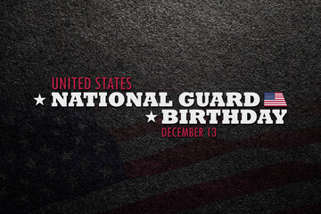 United States National Guard birthday inscription on black textured background with USA flag. American holiday poster. Banner, flyer, sticker, greeting card, postcard.