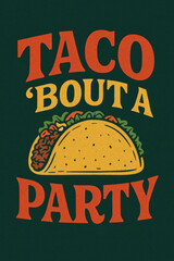 Taco 'Bouta Party' Retro Graphic. This vintage design features a delicious taco, ready for your next fiesta or celebration. Perfect for Mexican food lovers and party enthusiasts, it's a guar