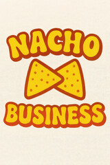 "Nacho Business" Funny Retro Cartoon T-Shirt Design with Playful Yellow Text & Orange Outline, Featuring Two Delicious Tortilla Chips Formed as a Bow Tie, Perfect for Foodies & Humor Lovers.
