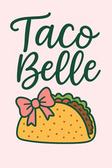 "Taco Belle" Cute Food Illustration with Pink Bow | Whimsical Mexican Dish Design for Apparel, Posters, Fun Gifts | Charming Gastronomy Art with Playful Script Font on a Pastel Background fo