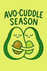 Avo-Cuddle Season illustration with two happy avocado halves hugging. This cute, wholesome design on a vibrant lime green background spreads joy, love, and healthy vibes, perfect for delight