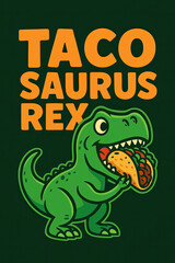 Tacosaurus Rex Funny Dinosaur Eating Taco Cartoon Graphic Design. This hilarious and adorable green T-Rex character loves Mexican food, making it perfect for foodies, dino fans, and anyone w