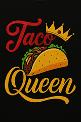 Taco Queen Crown Royal Foodie Design. Celebrate Your Love for Delicious Tacos & Mexican Cuisine with This Majestic Graphic. Perfect Apparel for Women & Girls Who Rule the Kitchen or Love a G
