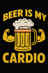 Funny Beer Is My Cardio graphic design, perfect for beer lovers & fitness humor enthusiasts. This humorous workout joke features a muscular beer mug, ideal for pub nights, casual wear, and u