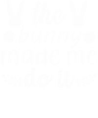 The bunny made me do it funny easter saying with rabbit ears