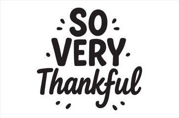 A heartfelt expression So Very Thankful in stylish handwritten lettering
