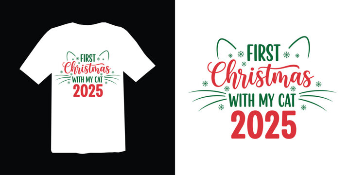 Christmas t-shirt design. First christmas with my cat 2025 festive t shirt design featuring cute cat ears and whiskers. xmas t-shirt. 